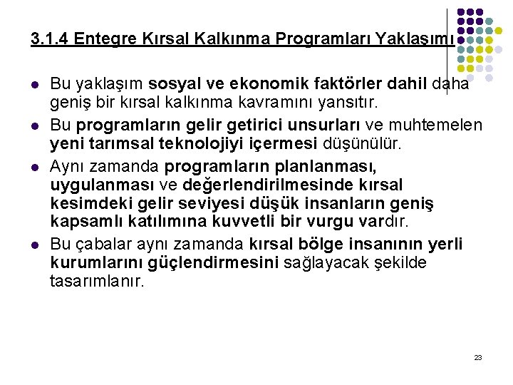 3. 1. 4 Entegre Kırsal Kalkınma Programları Yaklaşımı l l Bu yaklaşım sosyal ve 3. 1. 4 Entegre Kırsal Kalkınma Programları Yaklaşımı l l Bu yaklaşım sosyal ve