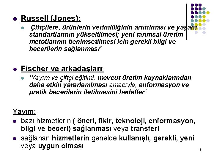 l Russell (Jones): l l ‘Çiftçilere, ürünlerin verimliliğinin artırılması ve yaşam standartlarının yükseltilmesi; yeni