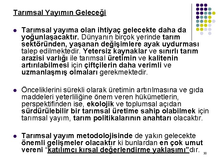 Tarımsal Yayımın Geleceği l Tarımsal yayıma olan ihtiyaç gelecekte daha da yoğunlaşacaktır. Dünyanın birçok