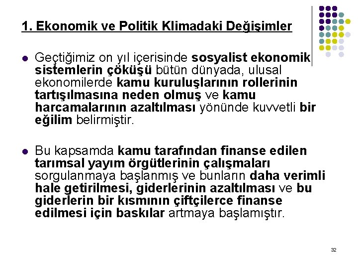 1. Ekonomik ve Politik Klimadaki Değişimler l Geçtiğimiz on yıl içerisinde sosyalist ekonomik sistemlerin