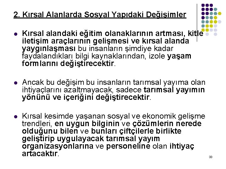 2. Kırsal Alanlarda Sosyal Yapıdaki Değişimler l Kırsal alandaki eğitim olanaklarının artması, kitle iletişim