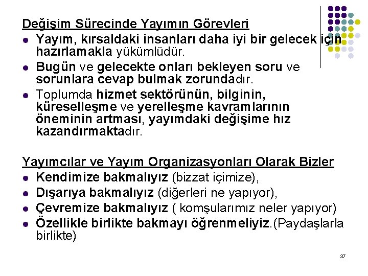 Değişim Sürecinde Yayımın Görevleri l Yayım, kırsaldaki insanları daha iyi bir gelecek için hazırlamakla