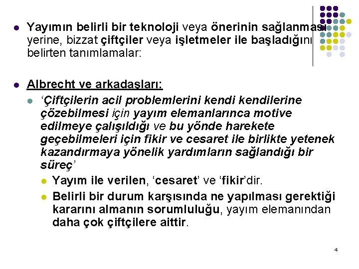 l Yayımın belirli bir teknoloji veya önerinin sağlanması yerine, bizzat çiftçiler veya işletmeler ile