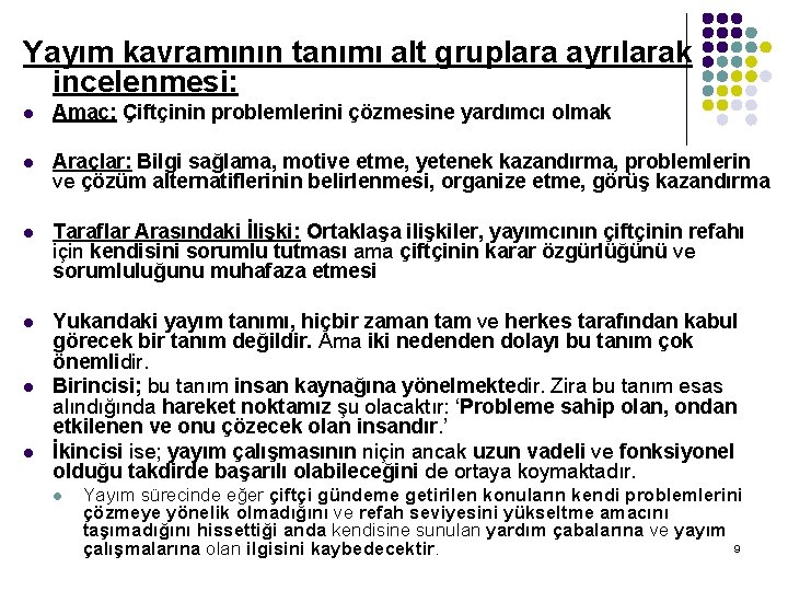 Yayım kavramının tanımı alt gruplara ayrılarak incelenmesi: l Amaç: Çiftçinin problemlerini çözmesine yardımcı olmak