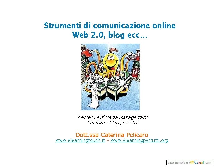 Strumenti di comunicazione online Web 2. 0, blog ecc… Master Multimedia Management Potenza -