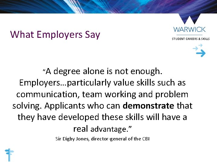 What Employers Say “A degree alone is not enough. STUDENT CAREERS & SKILLS Employers…particularly