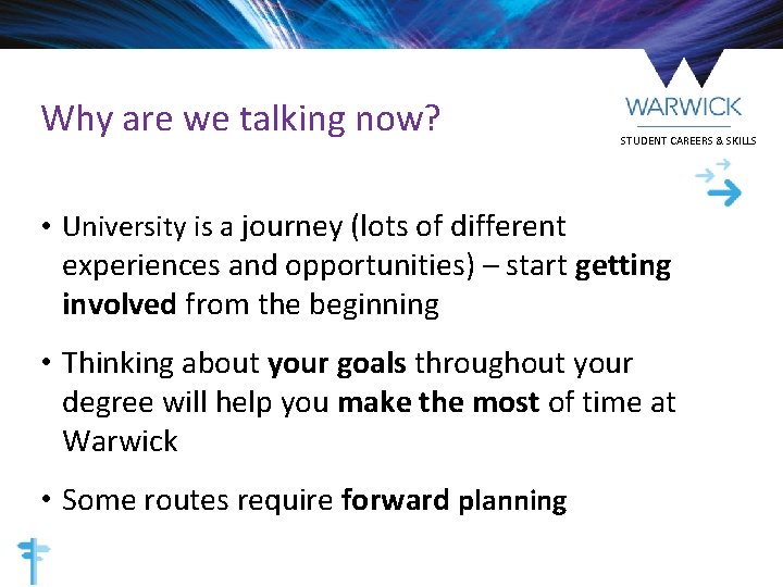 Why are we talking now? STUDENT CAREERS & SKILLS • University is a journey