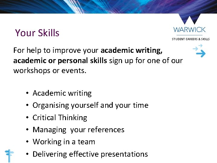 Your Skills STUDENT CAREERS & SKILLS For help to improve your academic writing, academic