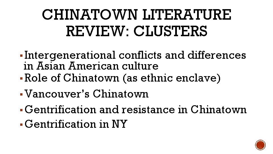 CHINATOWN LITERATURE REVIEW: CLUSTERS ▪ Intergenerational conflicts and differences in Asian American culture ▪