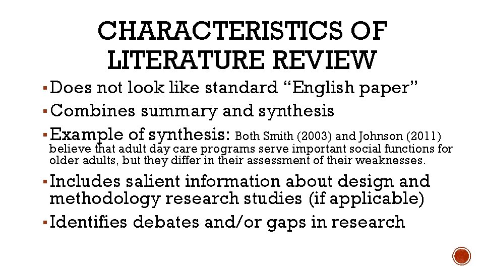 CHARACTERISTICS OF LITERATURE REVIEW ▪ Does not look like standard “English paper” ▪ Combines