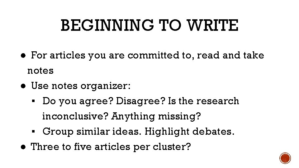 BEGINNING TO WRITE ● For articles you are committed to, read and take notes