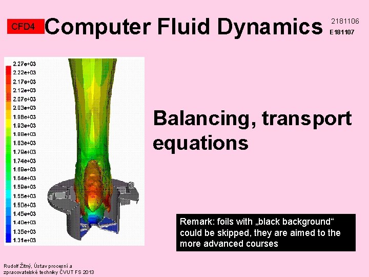 CFD 4 Computer Fluid Dynamics 2181106 E 181107 Balancing, transport equations Remark: foils with