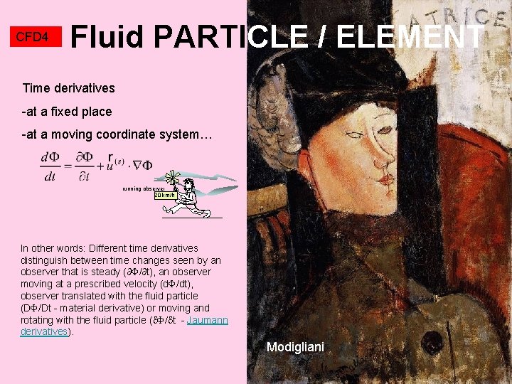 CFD 4 Fluid PARTICLE / ELEMENT Time derivatives -at a fixed place -at a