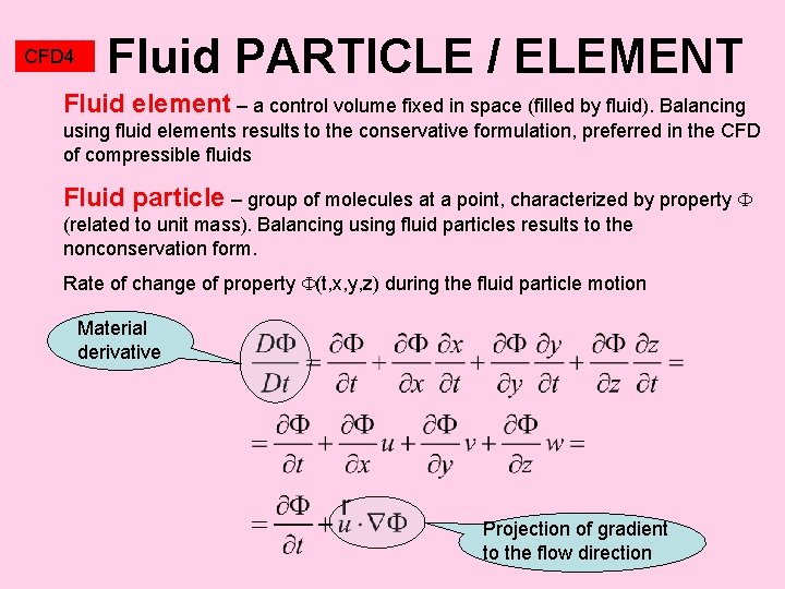 CFD 4 Fluid PARTICLE / ELEMENT Fluid element – a control volume fixed in