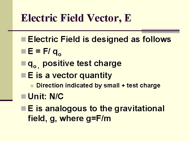 Electric Field Vector, E n Electric Field is designed as follows n E =