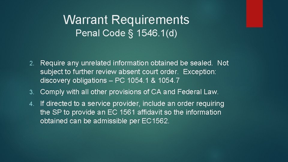 Warrant Requirements Penal Code § 1546. 1(d) 2. Require any unrelated information obtained be