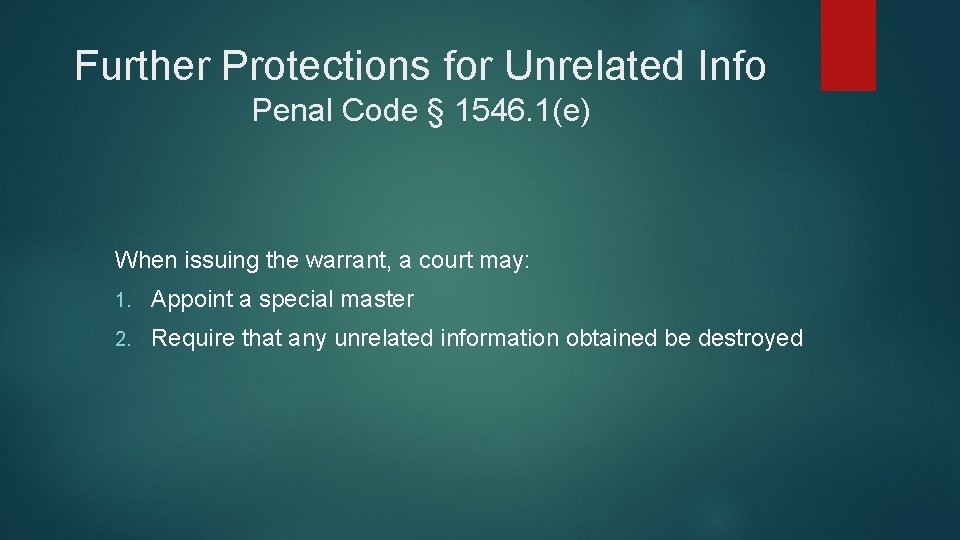 Further Protections for Unrelated Info Penal Code § 1546. 1(e) When issuing the warrant,