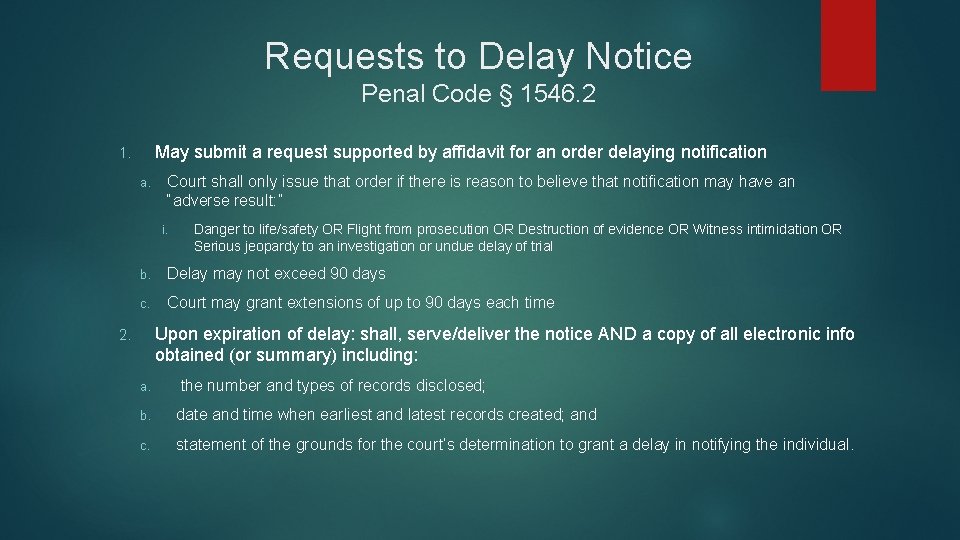 Requests to Delay Notice Penal Code § 1546. 2 May submit a request supported