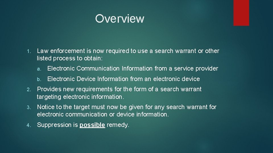 Overview 1. Law enforcement is now required to use a search warrant or other