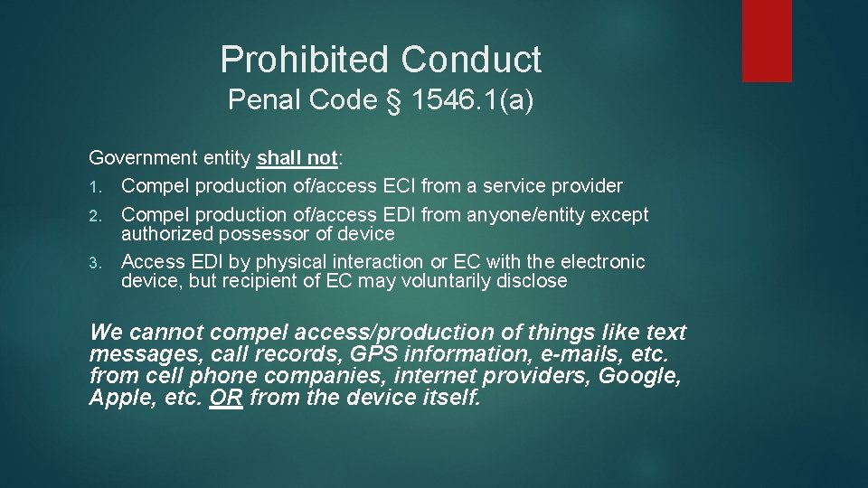 Prohibited Conduct Penal Code § 1546. 1(a) Government entity shall not: 1. Compel production