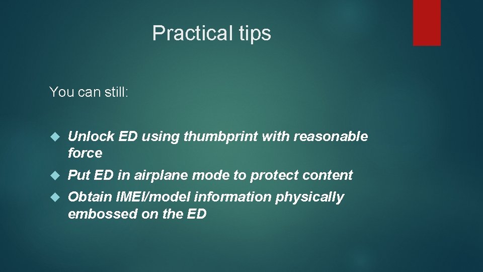 Practical tips You can still: Unlock ED using thumbprint with reasonable force Put ED