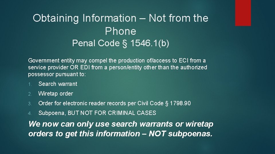 Obtaining Information – Not from the Phone Penal Code § 1546. 1(b) Government entity