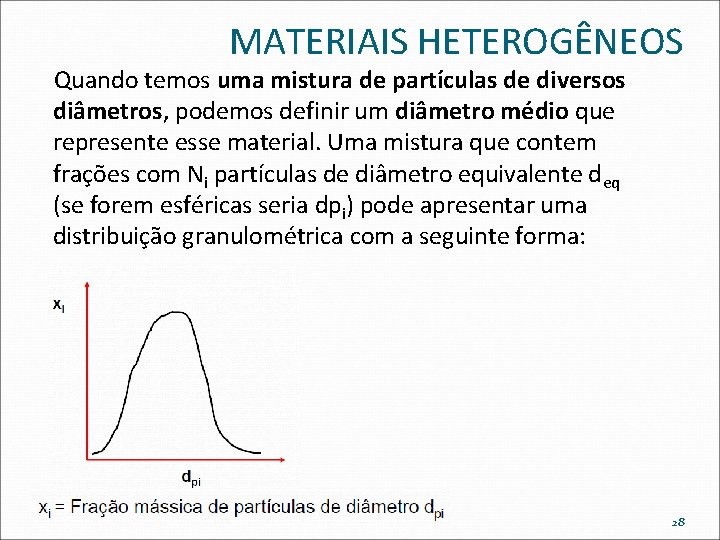 MATERIAIS HETEROGÊNEOS Quando temos uma mistura de partículas de diversos diâmetros, podemos definir um