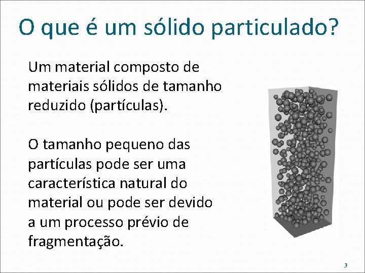 O que é um sólido particulado? Um material composto de materiais sólidos de tamanho