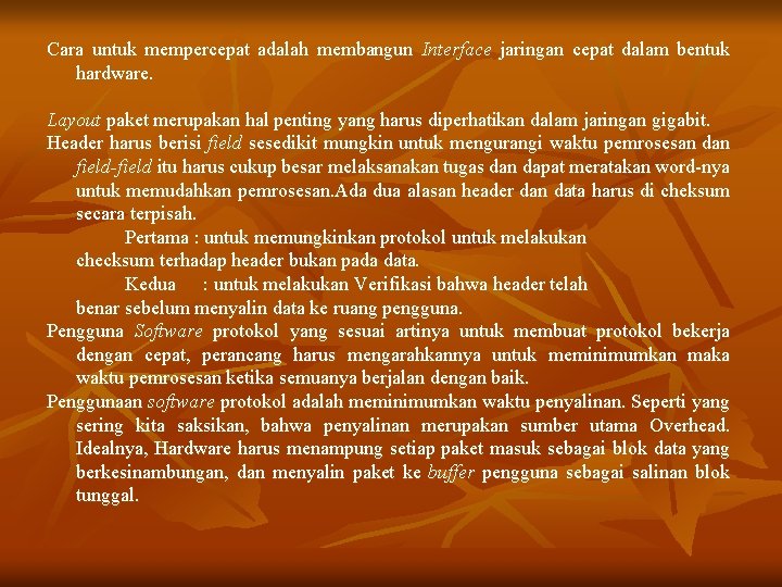 Cara untuk mempercepat adalah membangun Interface jaringan cepat dalam bentuk hardware. Layout paket merupakan