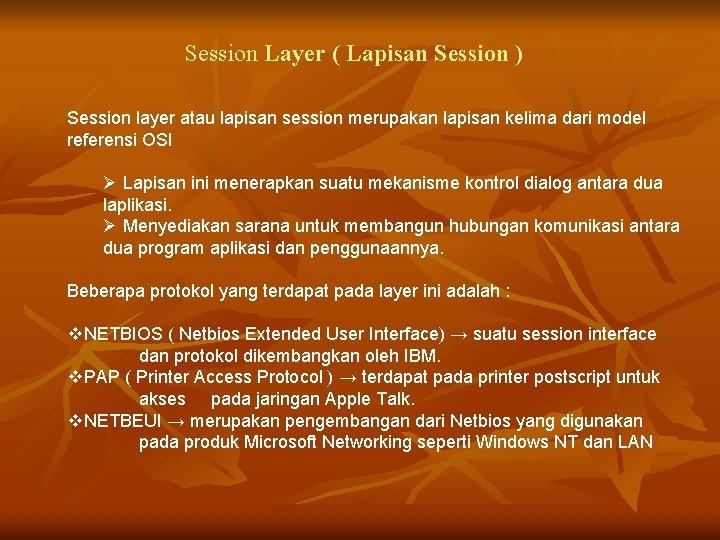 Session Layer ( Lapisan Session ) Session layer atau lapisan session merupakan lapisan kelima