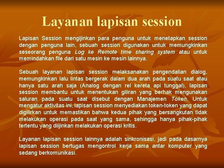 Layanan lapisan session Lapisan Session mengijinkan para penguna untuk menetapkan session dengan penguna lain,