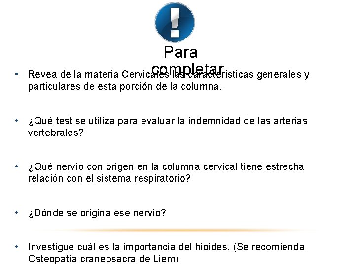  • Para completar Revea de la materia Cervicales las características generales y particulares