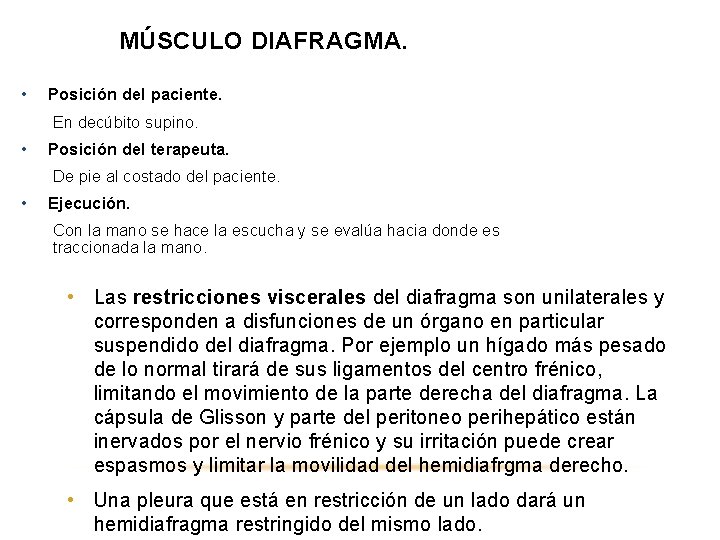 MÚSCULO DIAFRAGMA. • Posición del paciente. En decúbito supino. • Posición del terapeuta. De