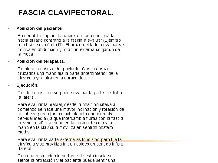 FASCIA CLAVIPECTORAL. • Posición del paciente. En decúbito supino. La cabeza rotada e inclinada