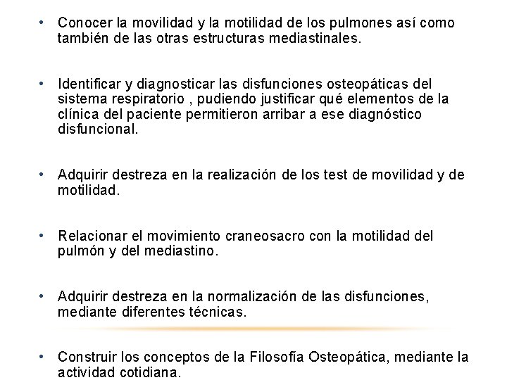  • Conocer la movilidad y la motilidad de los pulmones así como también