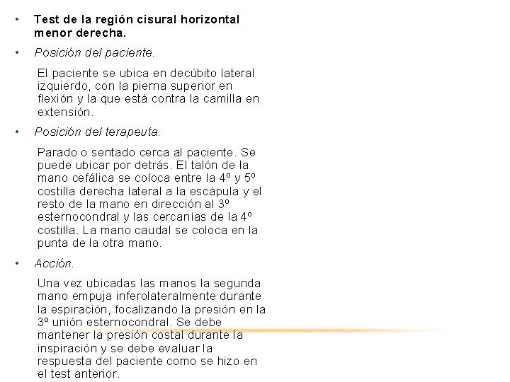  • Test de la región cisural horizontal menor derecha. • Posición del paciente.