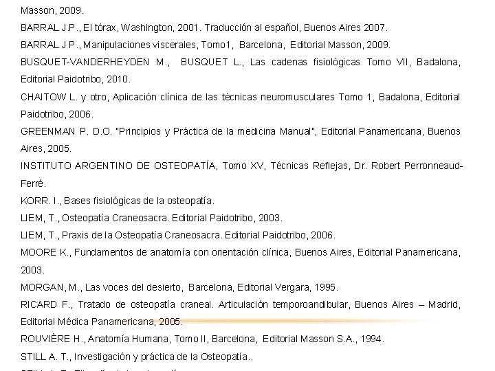 Masson, 2009. BARRAL J. P. , El tórax, Washington, 2001. Traducción al español, Buenos