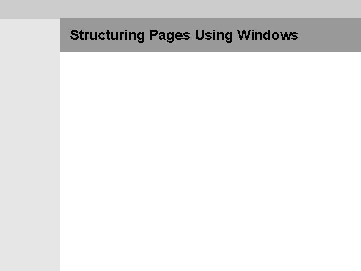 Structuring Pages Using Windows 