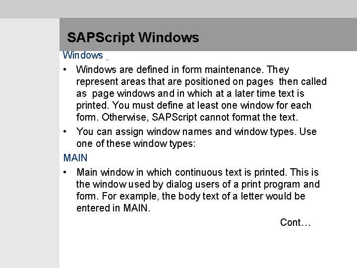  SAPScript Windows • Windows are defined in form maintenance. They represent areas that