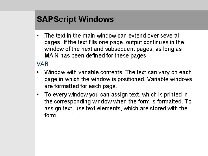 SAPScript Windows • The text in the main window can extend over several pages.