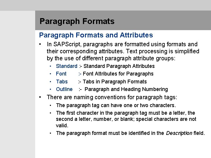  Paragraph Formats and Attributes • In SAPScript, paragraphs are formatted using formats and