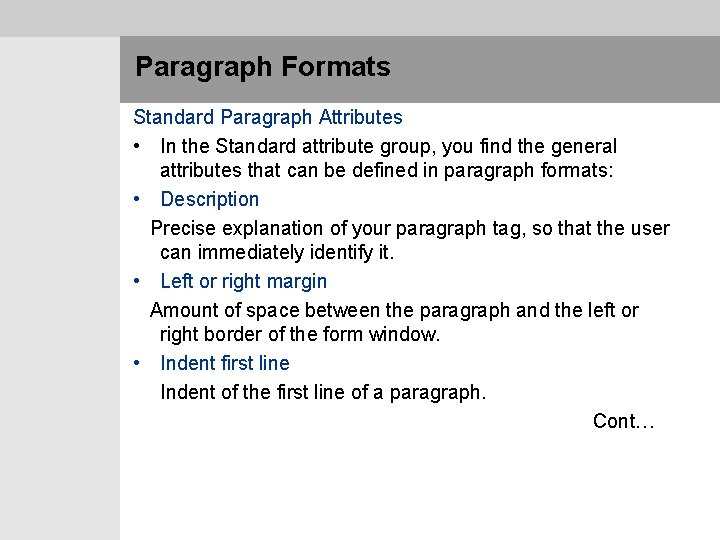  Paragraph Formats Standard Paragraph Attributes • In the Standard attribute group, you find