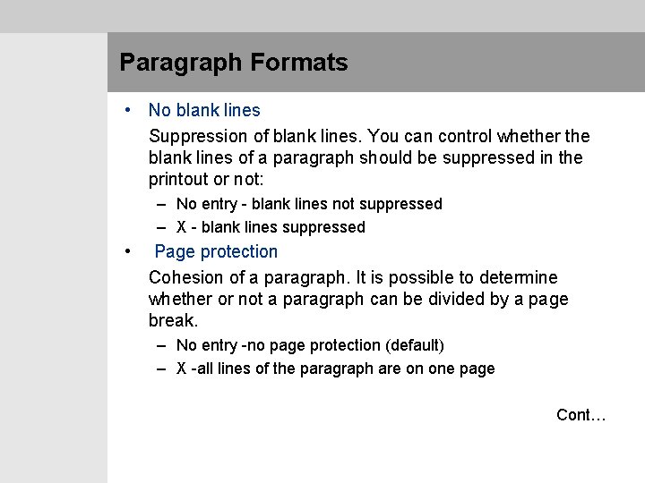 Paragraph Formats • No blank lines Suppression of blank lines. You can control whether