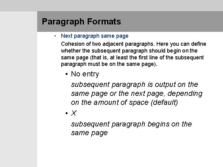 Paragraph Formats • Next paragraph same page Cohesion of two adjacent paragraphs. Here