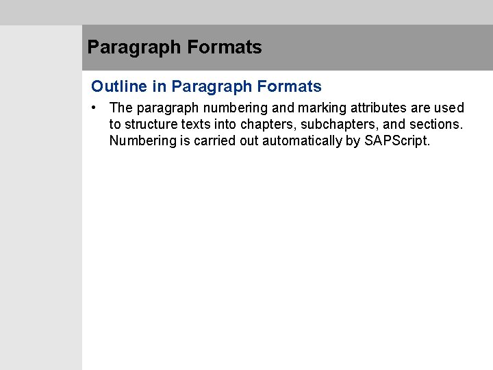 Paragraph Formats Outline in Paragraph Formats • The paragraph numbering and marking attributes are