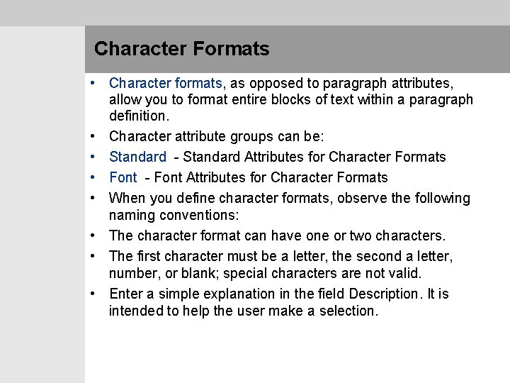 Character Formats • Character formats, as opposed to paragraph attributes, allow you to format