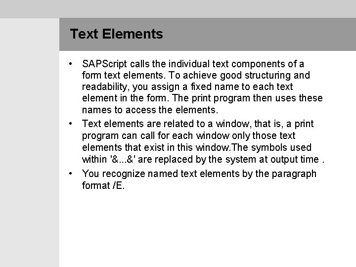  Text Elements • SAPScript calls the individual text components of a form text
