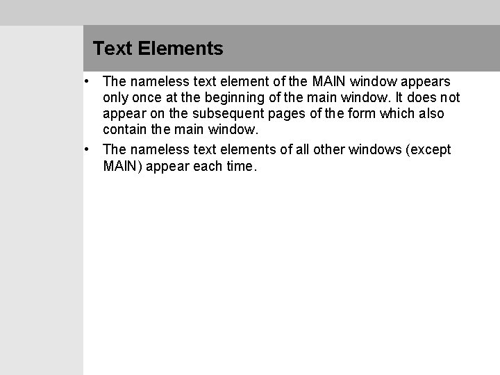 Text Elements • The nameless text element of the MAIN window appears only once