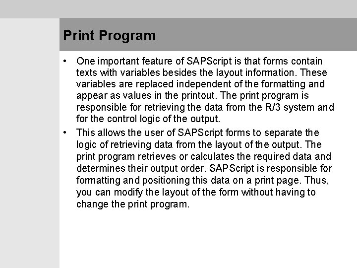Print Program • One important feature of SAPScript is that forms contain texts with