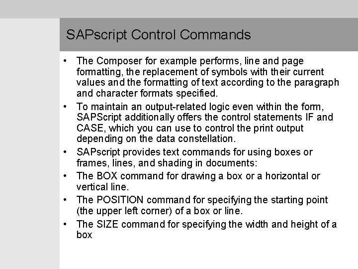 SAPscript Control Commands • The Composer for example performs, line and page formatting, the